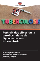 Portrait des cibles de la paroi cellulaire de Mycobacterium tuberculosis (French Edition) 6206827410 Book Cover