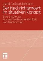 Der Nachrichtenwert Im Situativen Kontext: Eine Studie Zur Auswahlwahrscheinlichkeit Von Nachrichten 353118380X Book Cover