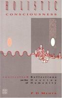 Holistic Consciousness: Reflections on the Destiny of Humanity 1852301082 Book Cover