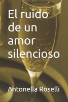 El ruido de un amor silencioso (Romantica) (Spanish Edition) B0DXPTD8FC Book Cover