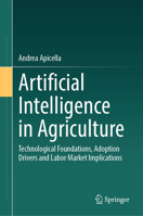 Artificial Intelligence in Agriculture: Technological Foundations, Adoption Drivers and Labor Market Implications 3032265797 Book Cover