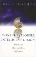 Pioneer Explorers of Intelligent Design: Scientists Who Made a Difference 0884690733 Book Cover