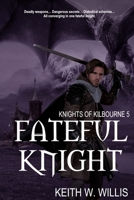 Fateful Knight (Knights of Kilbourne) 1957228903 Book Cover