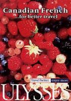 Canadian French for Better Travel 2894649657 Book Cover