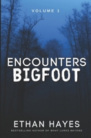 Encounters Bigfoot: Volume 1 1953462545 Book Cover