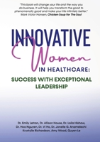 Innovative Women in Healthcare: Success With Exceptional Leadership 1637921713 Book Cover
