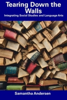 Tearing Down the Walls: Integrating Social Studies and Language Arts B0CFCHZM69 Book Cover