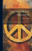 The Truth On Melinite: Mala Fides Of The Armstrong Co. Of Newcastle-on-tyne 1021863262 Book Cover