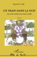 Un train dans la nuit: Les trois tanbou du vieux coolie (tome 3) 2296964338 Book Cover