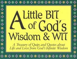 A Little Bit of God's Wisdom & Wit 0932081428 Book Cover