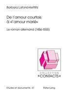de l'Amour Courtois À « l'Amour Marié »: Le Roman Allemand (1456-1555) 3906770508 Book Cover