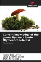 Current knowledge of the genus Hymenochaete (Hymenochaetales) 6206978028 Book Cover