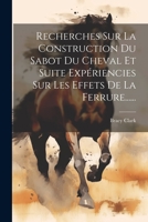 Recherches Sur La Construction Du Sabot Du Cheval Et Suite Expériencies Sur Les Effets De La Ferrure...... 1021844608 Book Cover