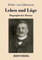 Leben und L�ge: Biographischer Roman 1484097106 Book Cover