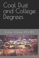 Coal Dust and College Degrees B0FLK7ZCWL Book Cover