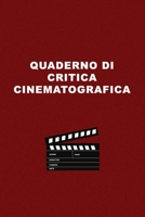 Quaderno Critica Cinematografica: Schede per recensire e valutare film e serie TV. Idea regalo per amanti del cinema, studenti di cinema o appassionati di serie tv. (Italian Edition) 1670389405 Book Cover