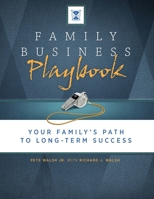 Family Business Playbook: Your Family's Path to Long-Term Success 0982949316 Book Cover