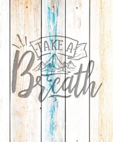 Take A Breath: Family Camping Planner & Vacation Journal Adventure Notebook | Rustic BoHo Pyrography - Driftwood Boards 165053986X Book Cover