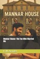 Mannar House: The Fan Who Married Me (Romance) B0FGVKV7MV Book Cover