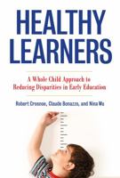 Healthy Learners: A Whole Child Approach to Reducing Disparities in Early Education 0807757098 Book Cover