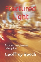 Fractured Light: A story of love, loss and redemption B0FDQDZCNB Book Cover