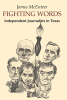 Fighting Words: Independent Journalists in Texas 0292744854 Book Cover