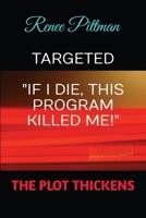 Targeted: "If I Die, This Program Killed Me!" 1737406004 Book Cover