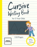 Cursive Writing Book for 5 Year Olds: Cursive Handwriting Exercise Books for Children Age 5 - Practice Paper for Kids B08TLFFNP5 Book Cover