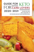 Guide for Keto for Carb Lovers 2021-2022: Follow The Latest Tasty Collection of Keto Recipes and Enjoy Mouthwatering Meals. 1803041145 Book Cover