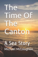 The Time Of The Canton: A Sea Story 1675456801 Book Cover