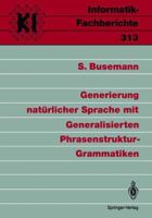 Generierung Naturlicher Sprache Mit Generalisierten Phrasenstruktur-Grammatiken 3540558187 Book Cover