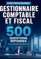 Titre professionnel gestionnaire comptable et fiscal: 500 questions-réponses préparation complète (French Edition) 2322836516 Book Cover