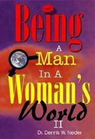 Being a Man in a Woman's World II 0970171315 Book Cover