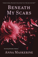 Beneath My Scars 177386159X Book Cover