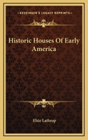 Historic Houses Of Early America 1428655018 Book Cover
