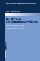 Die Maßregel der Sicherungsverwahrung: Forensisch-psychiatrische Bedeutung, Untersuchungsbefunde und Abgrenzung zur Maßregel gemäß § 63 StGB (Monographien aus dem Gesamtgebiete der Psychiatrie) 3798518432 Book Cover
