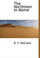 The Northmen in Maine 1018995315 Book Cover