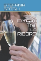 Cercami Tra I Tuoi RICORDI (Italian Edition) B088B82HT5 Book Cover
