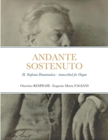 Andante sostenuto: II. from the Sinfonia Drammatica by Ottorino Respighi, transcribed for Organ 1471736407 Book Cover