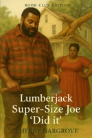 Super-Size Joe "did it": A Plus-Size Frontier Romance of Faith, Food & Forgiveness B0FTZ77T2Z Book Cover