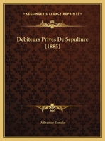 Debiteurs Prives De Sepulture (1885) 1162420553 Book Cover