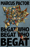 Begat Who Begat Who Begat 0998019968 Book Cover