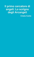 Il primo cercatore di angeli: lo scrigno degli Arcangeli 1326213989 Book Cover