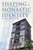 Shaping a Monastic Identity: Liturgy and History at the Imperial Abbey of Farfa, 1000-1125 0801443814 Book Cover