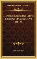 Morceaux Choisis Des Lettres Edifiantes Et Curieuses V1 (1813) 1167644956 Book Cover