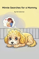 Minnie Searches for a Mommy: A touching adoption story told in gentle rhyme for ages 3-8 9655975673 Book Cover