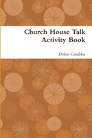 Church House Talk Activity Book 1300126841 Book Cover