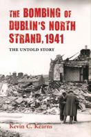 The Bombing of Dublin's North Strand, 1941: The Untold Story 0717146014 Book Cover