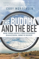 The Buddha and the Bee: Biking Through America's Forgotten Roadways on a Journey of Discovery 1735498122 Book Cover