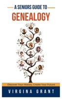 A Seniors Guide to Genealogy: Discover Your History, Create Your Future B0DWHFHR3H Book Cover